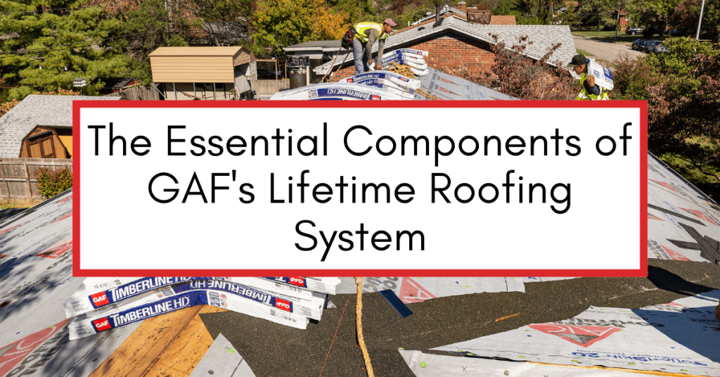 Roof under replacement with GAF shingles and materials visible, text overlay reads "The essential components of a GAF's Lifetime Roofing System."