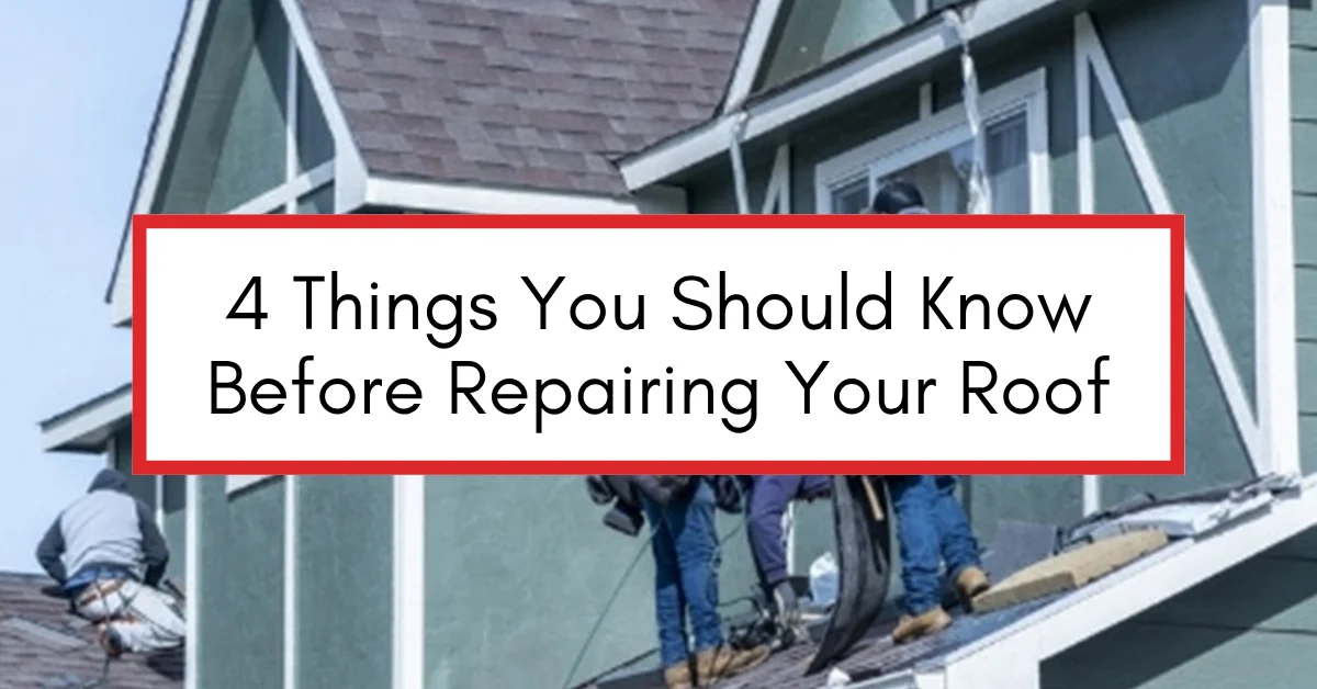 Roofers working on a house with a text overlay that reads "4 Things You Should Know Before Repairing Your Roof"