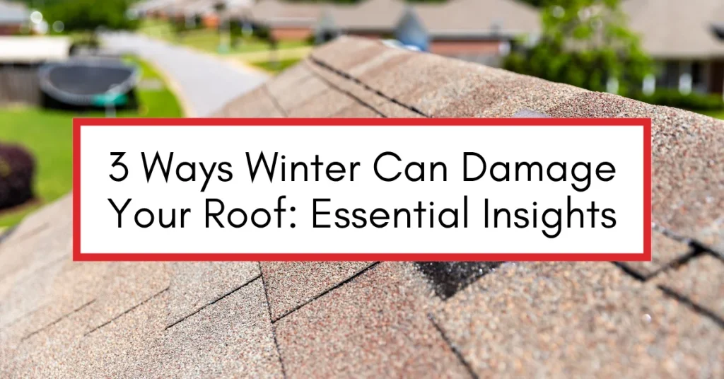 Close-up of a residential roof with shingles, featuring a text overlay: "3 Ways Winter Can Damage Your Roof: Essential Insights"