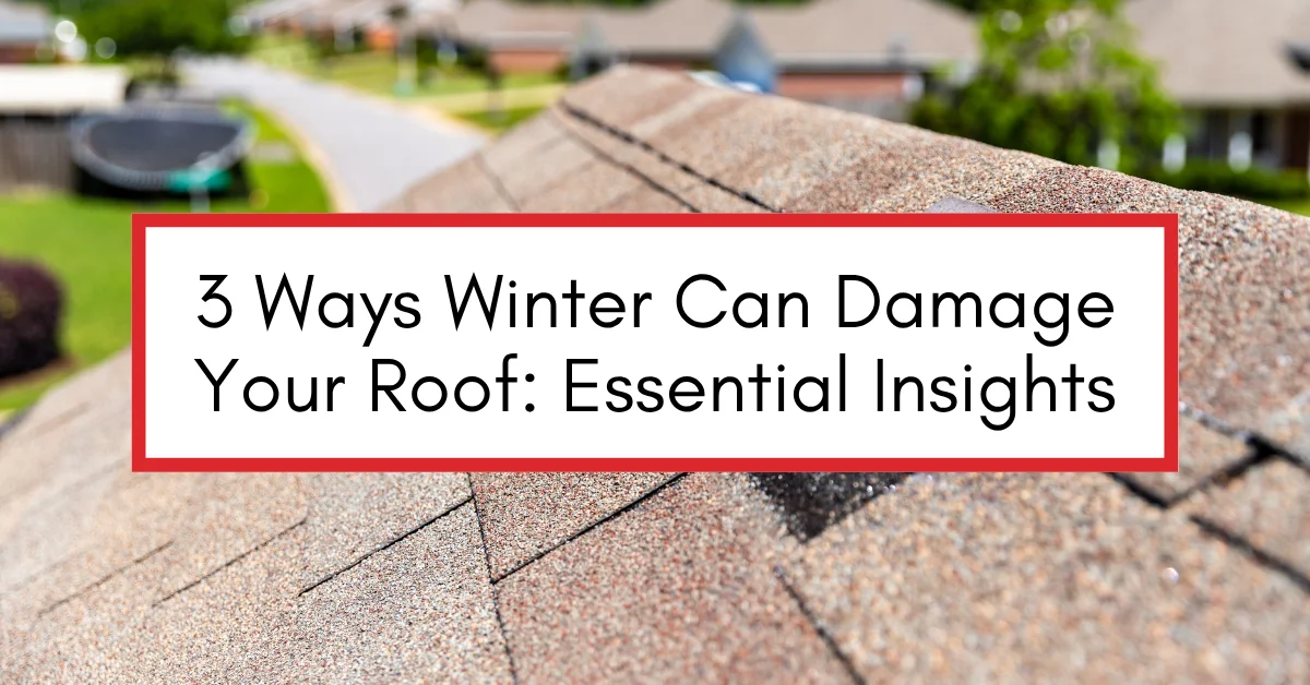 Close-up of a residential roof with shingles, featuring a text overlay: "3 Ways Winter Can Damage Your Roof: Essential Insights"