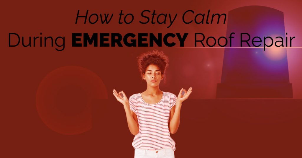 A woman meditates against a red background with black text that reads "How to Stay Calm During Emergency Roof Repair."