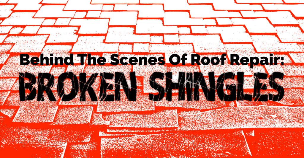 Red and white image of asphalt shingles on a roof with overlay text reading 'Behind The Scenes Of Roof Repair: Broken Shingles.