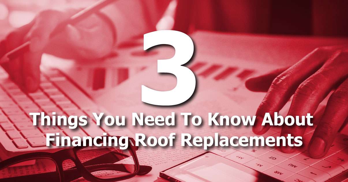 3 Things You Need To Know About Financing Roof Replacements
