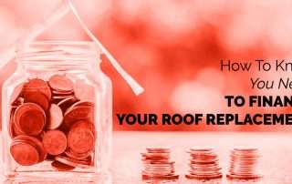 How To Know You Need To Finance Your Roof Replacement