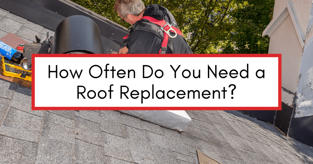 Contractor inspecting a residential roof with a text overlay that says "How often do you need a roof replacement?"