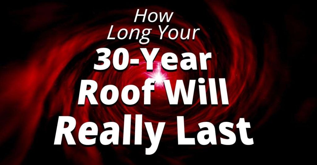 How Long Your 30-Year Roof Will Really Last