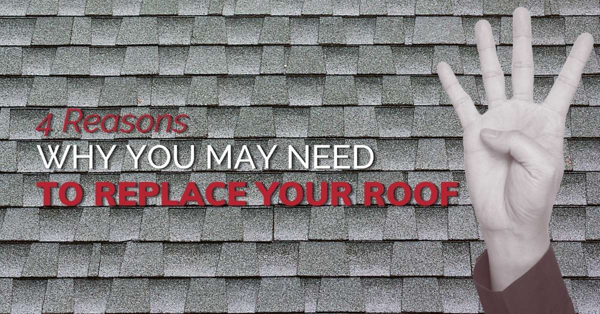 4 Reasons Why You May Need To Replace Your Roof