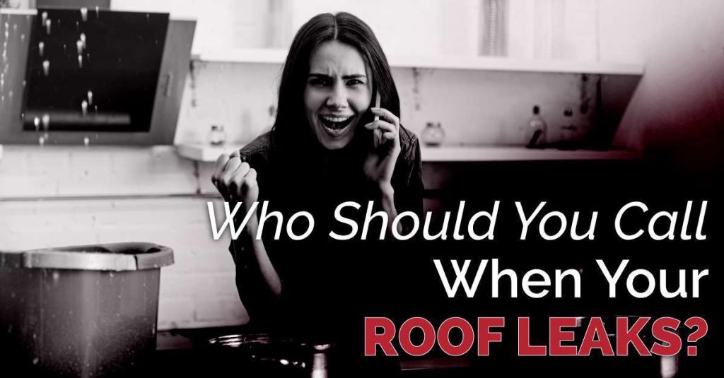 Black and white image of a stressed woman on the phone next to a roof leak, with text reading "Who Should You Call When Your Roof Leaks?"