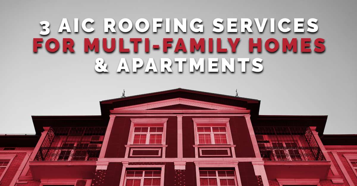 3 AIC Roofing Services For Multi-family Homes And Apartments