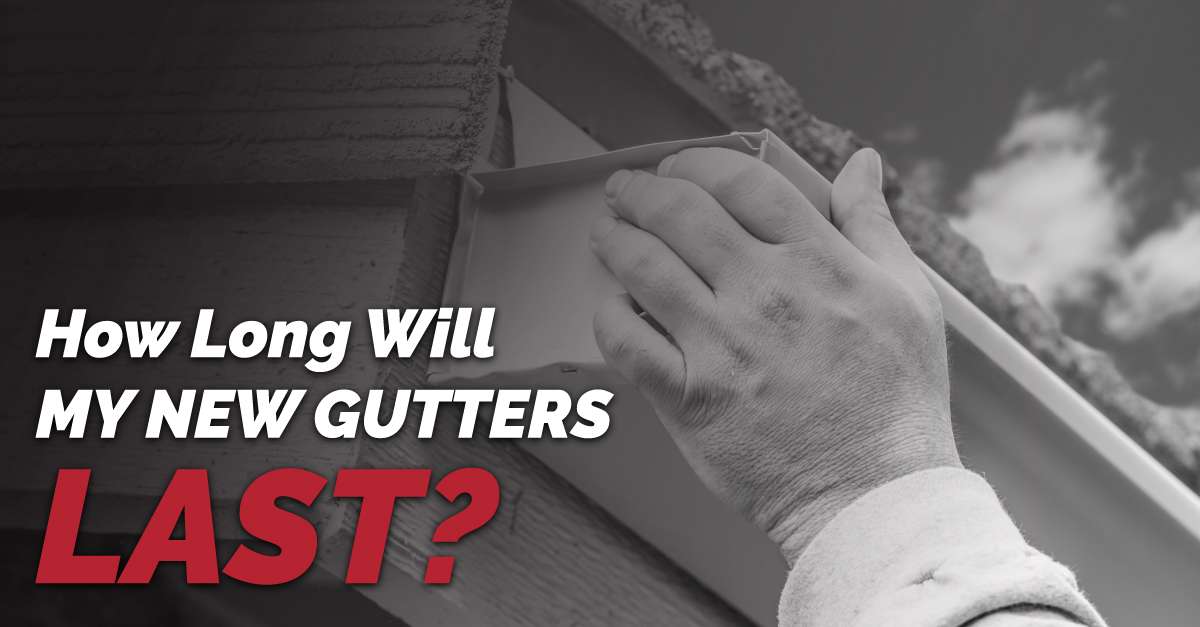 How Long Will My New Gutters Last?