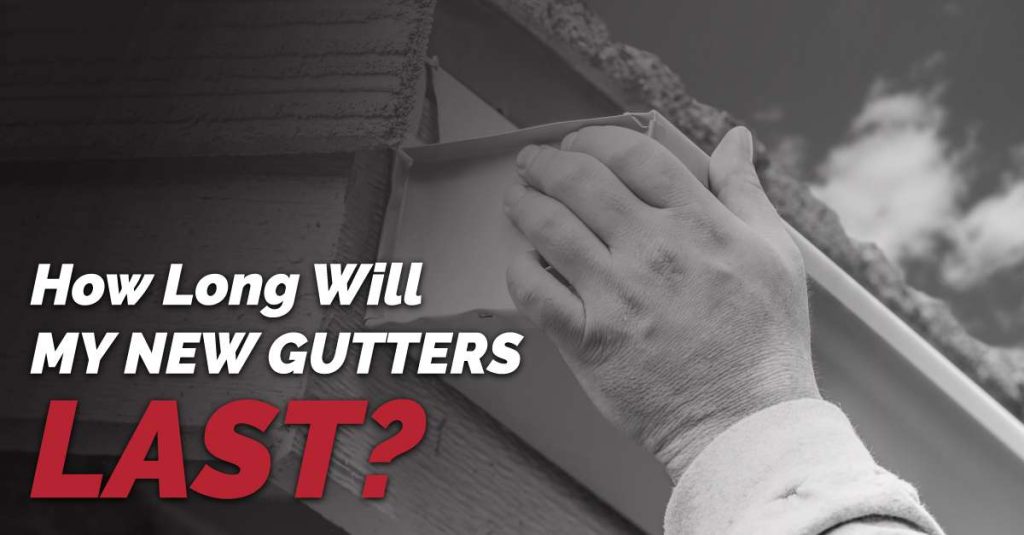 Black and white image of a roofer’s hand working on a gutter on a residential home with white and red text that reads "How Long Will My New Gutters Last?"