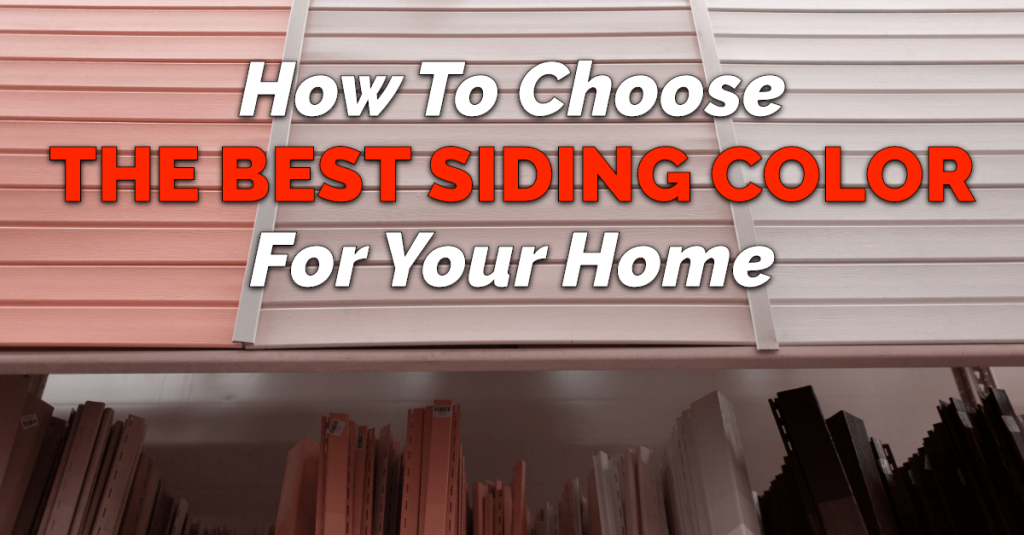 How To Choose The Best Siding Color For Your Home