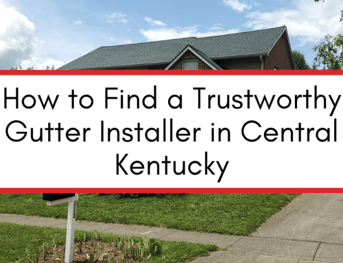 How to Find a Trustworthy Gutter Installer in Central Kentucky