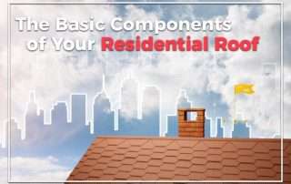 The Basic Components of Your Residential Roof