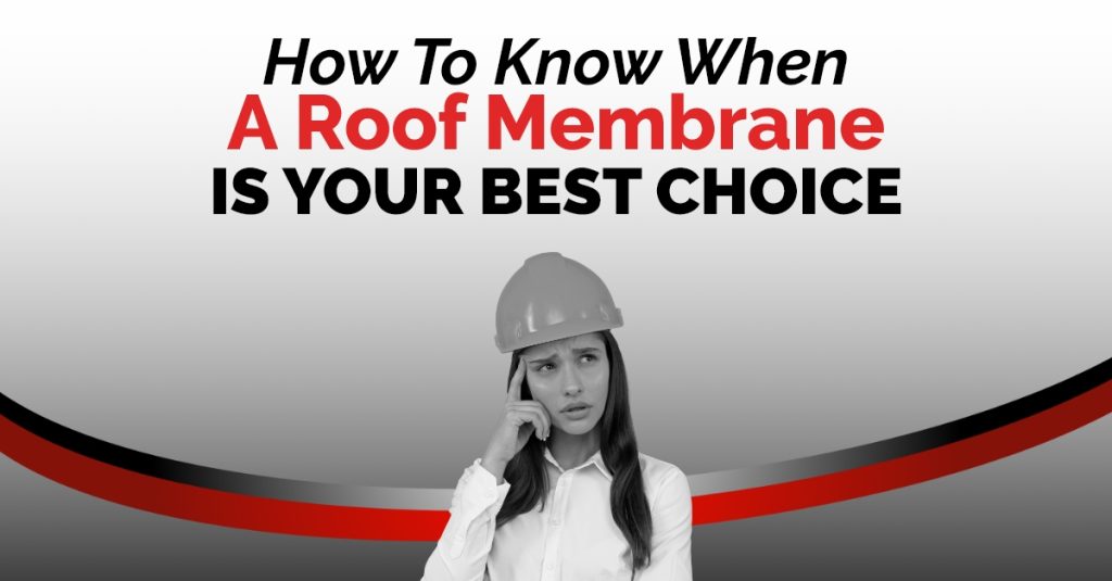 graphic with the quote How To Know When A Roof Membrane Is Your Best Choice