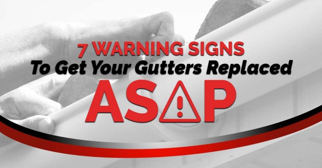7 Warning Signs To Get Your Gutters Replaced ASAP