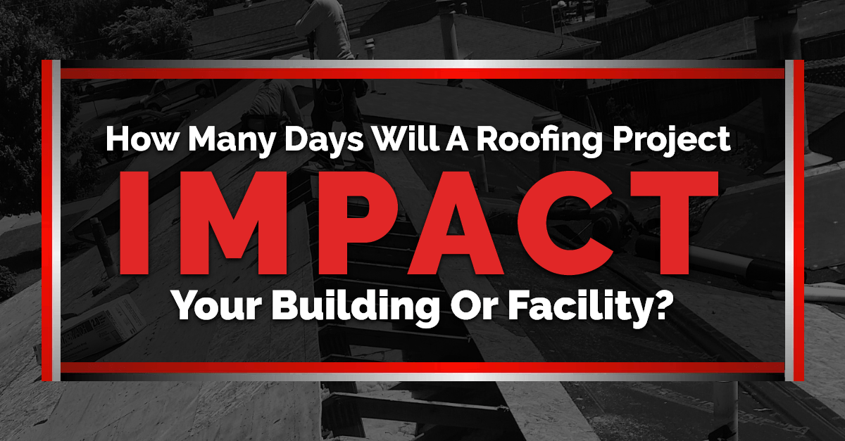 A commercial building under construction with a text overlay reading “How many days will a roofing project impact your building or facility?”
