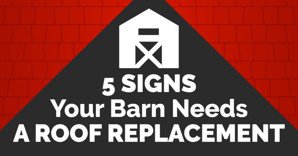 Red background with image of a barn and 5 Signs Your Barn Needs a Roof Replacement text