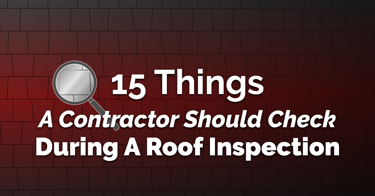 Magnify Glass inspecting a roof with text 15 Things A Contractor Should Check During a Roof Inspection text