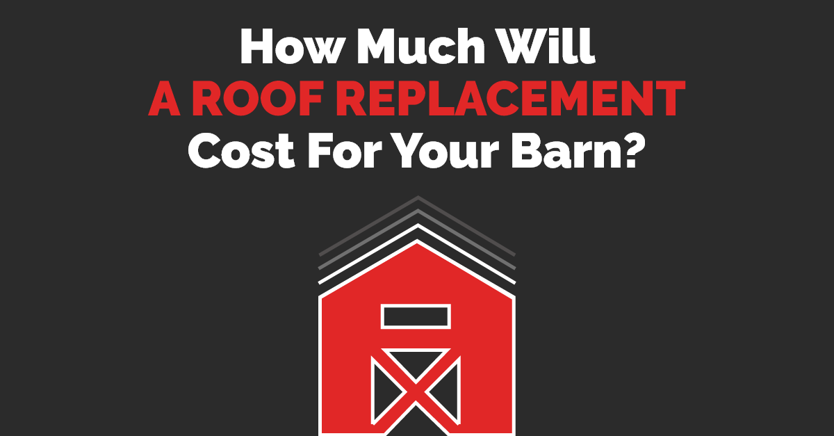 Image of red barn with text How Much Will a Roof Replacement Cost for Your Barn?