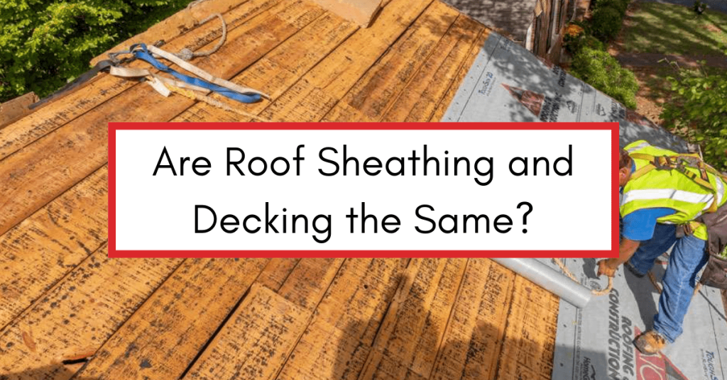 Aerial image of an unfinished roof with text reading "Are Roof Sheathing and Decking the Same?"