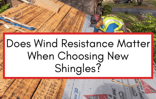 Does Wind Resistance Matter When Choosing New Shingles
