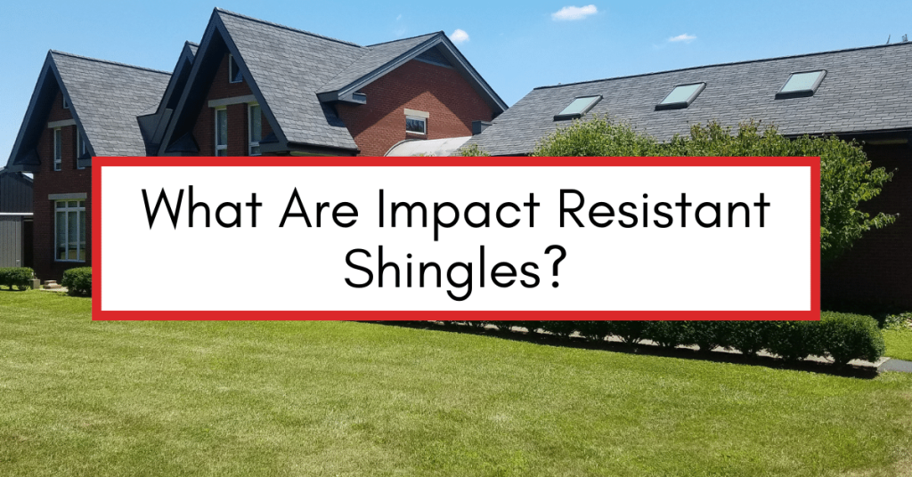 What Are Impact Resistant Shingles