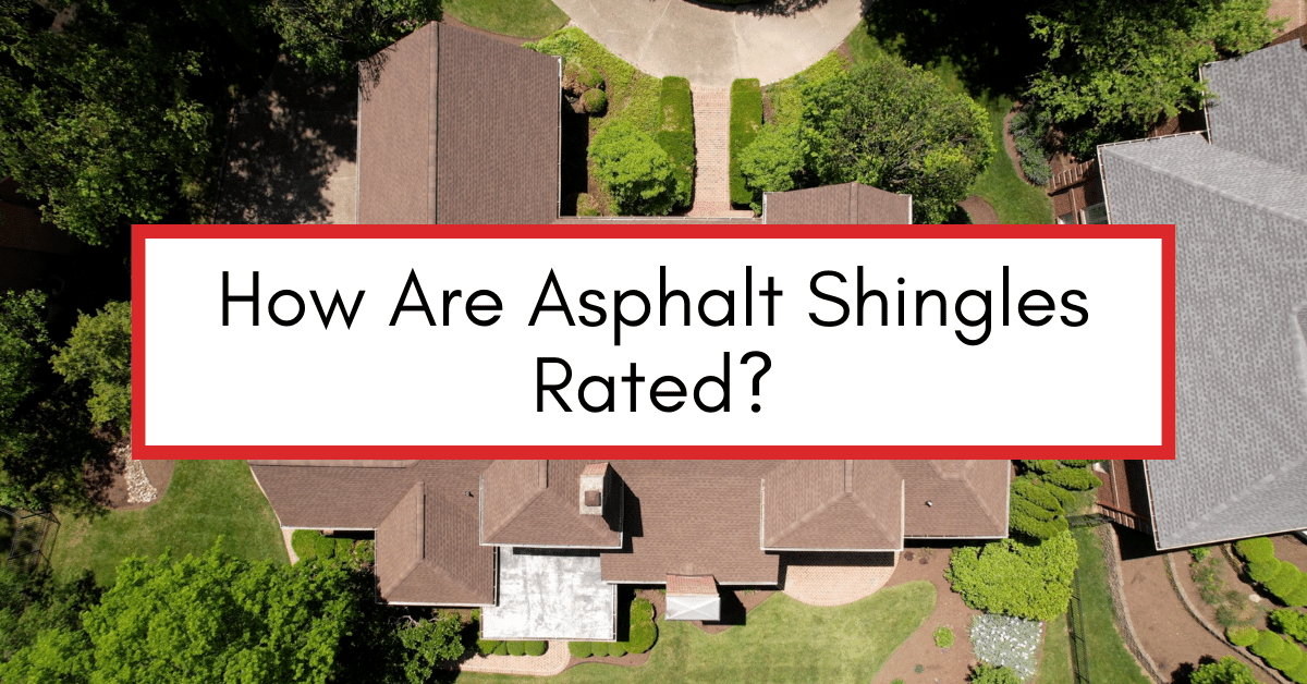 How Are Asphalt Shingles Rated