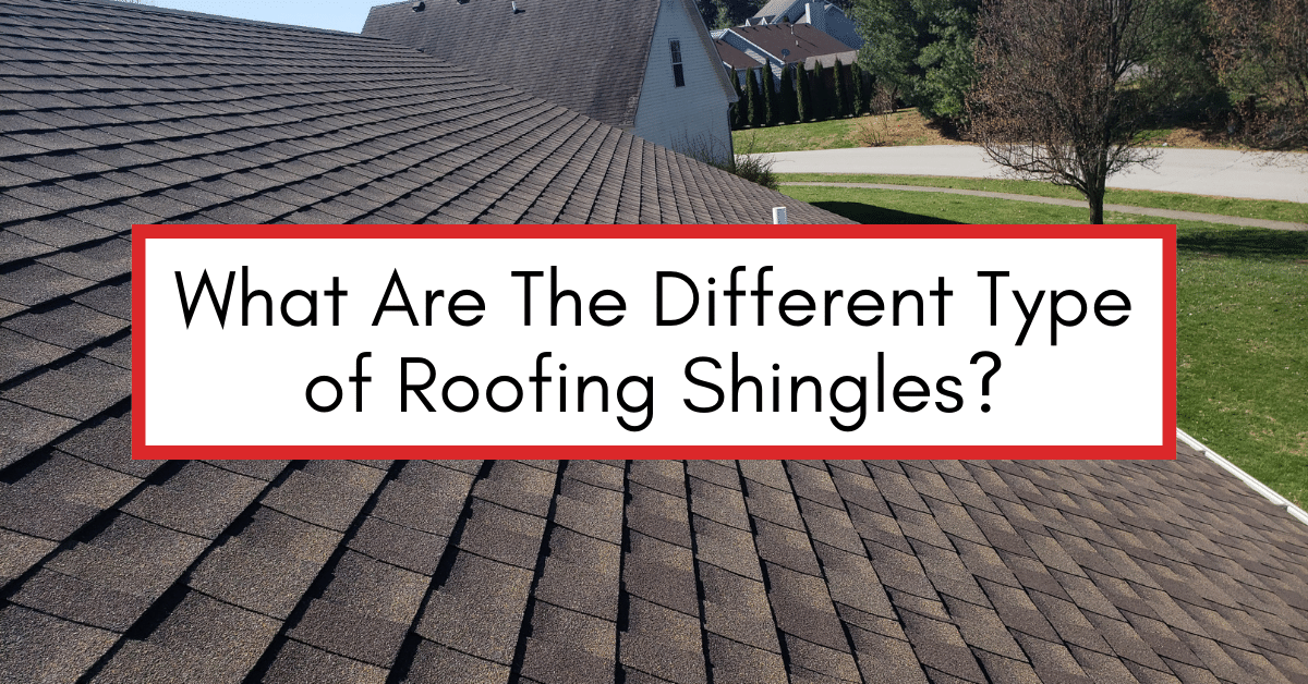 What Are The Different Type of Roofing Shingles