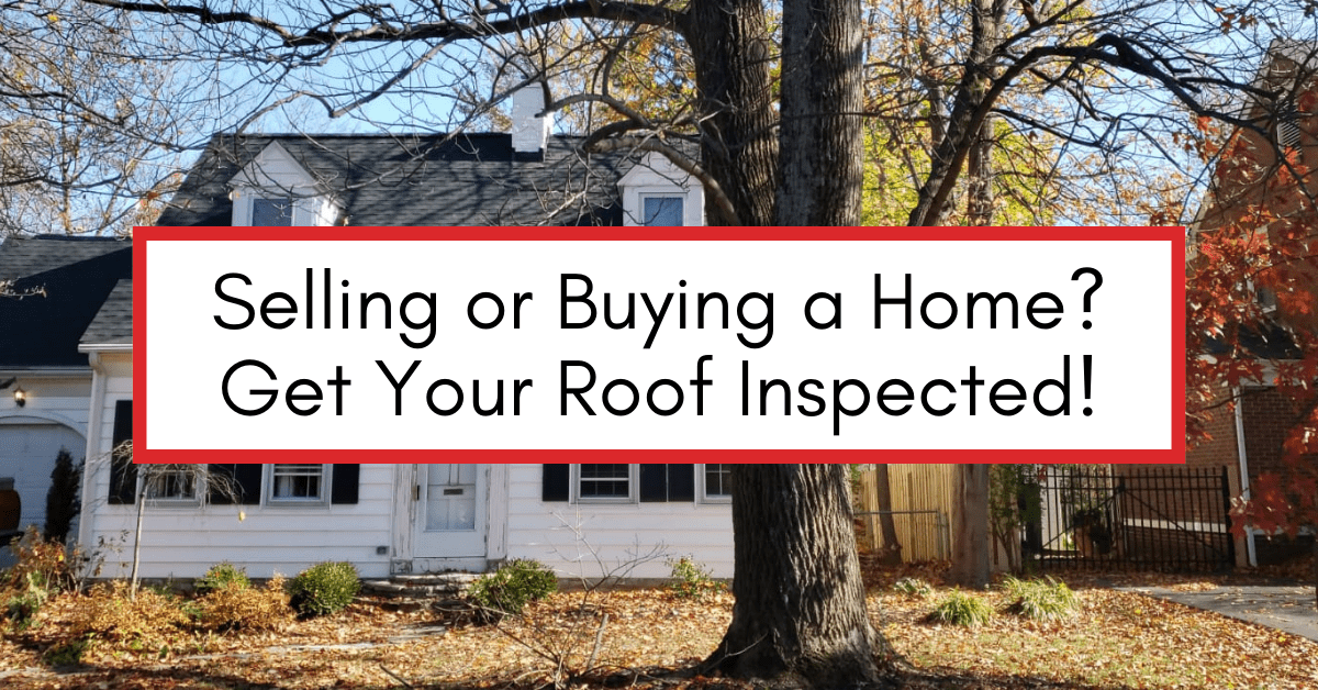 Selling or Buying a Home? Get Your Roof Inspected!