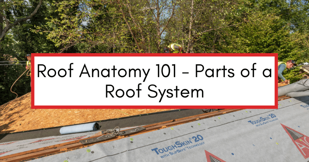 Image of a roof project in progress with text box that reads "Roof Anatomy 101 - Parts of a Roof System"