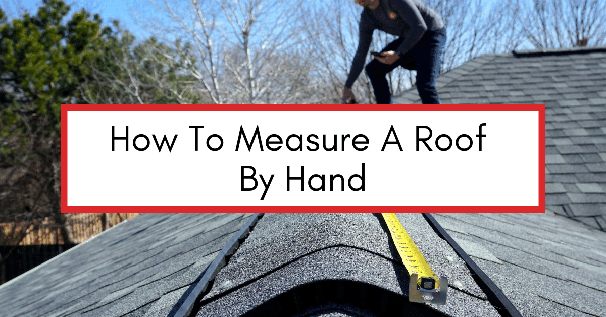 How To Measure A Roof By Hand