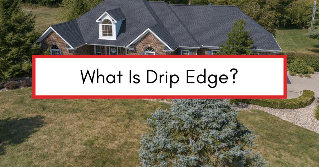 Drone image of a large house with a gray roof and a wide grassy lawn. Text overlay reads: "What Is Drip Edge?"