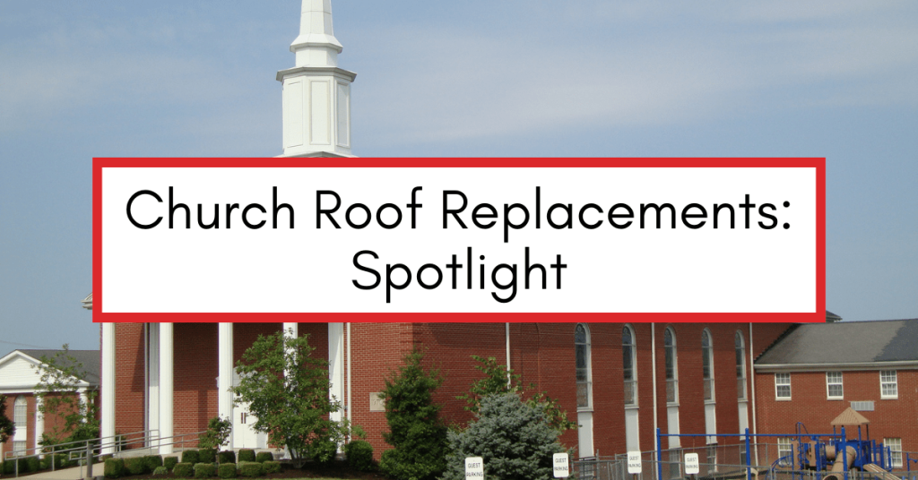 Side image of a church with a text box that reads "Church Roof Replacements: Spotlight."