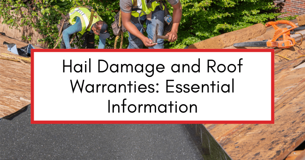 Image shows roofing contractors on top of a roof fixing hail damage with a text box that reads "Hail Damage & Roof Warranties: Essential Information"