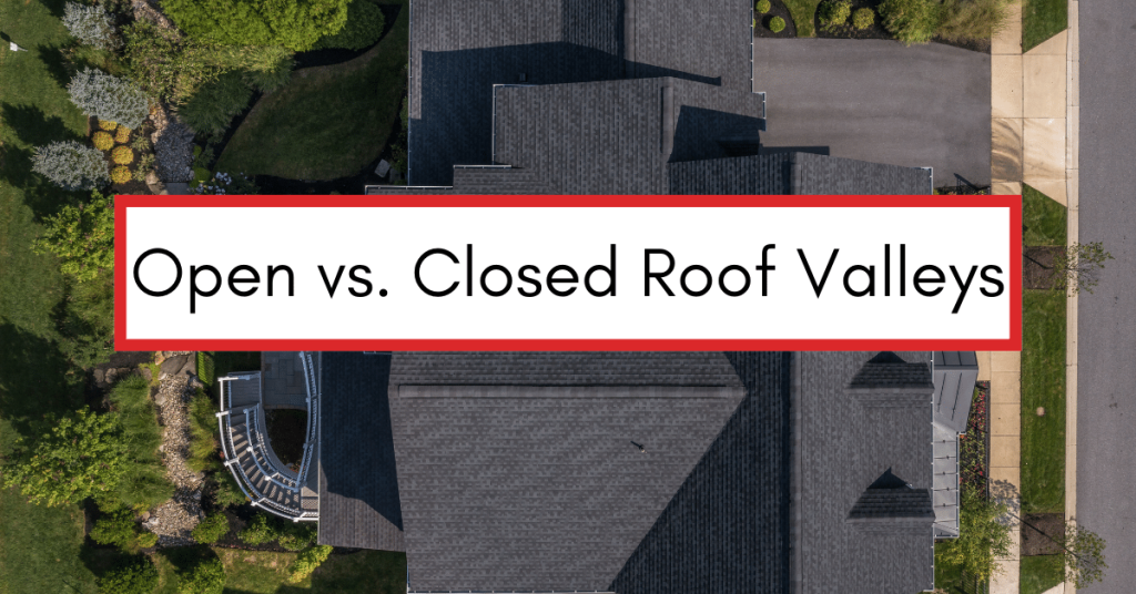 Aerial image of residential shingle roof with a text box that says "Open vs. Closed Roof Valleys"