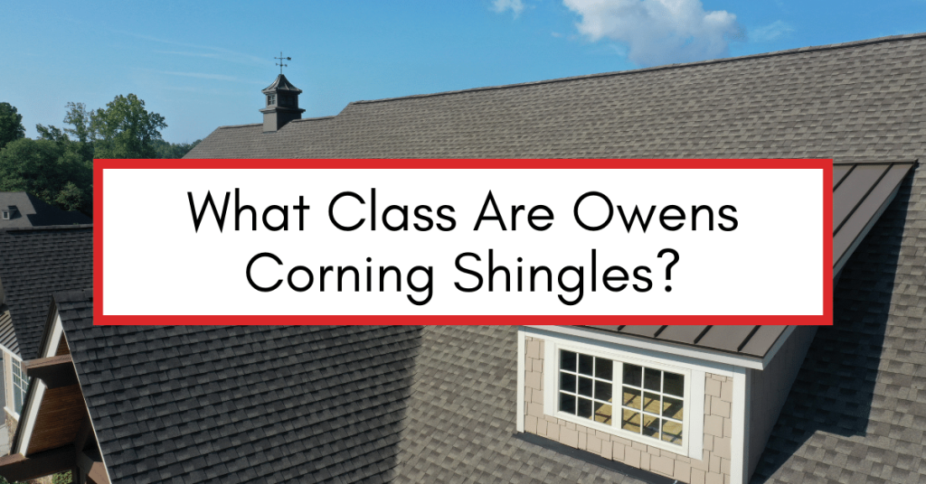 blog post header for What Class Are Owens Corning Shingles