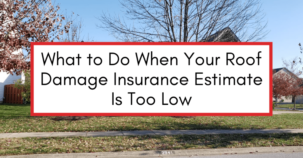 Residential neighborhood with houses in the background, with text overlay that says: What to Do When Your Roof Damage Insurance Estimate Is Too Low.