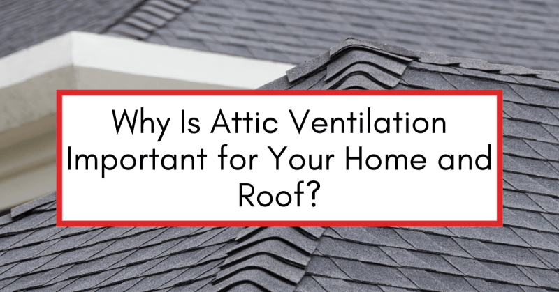 Why Is Attic Ventilation Important for Your Home and Roof? | AIC ...