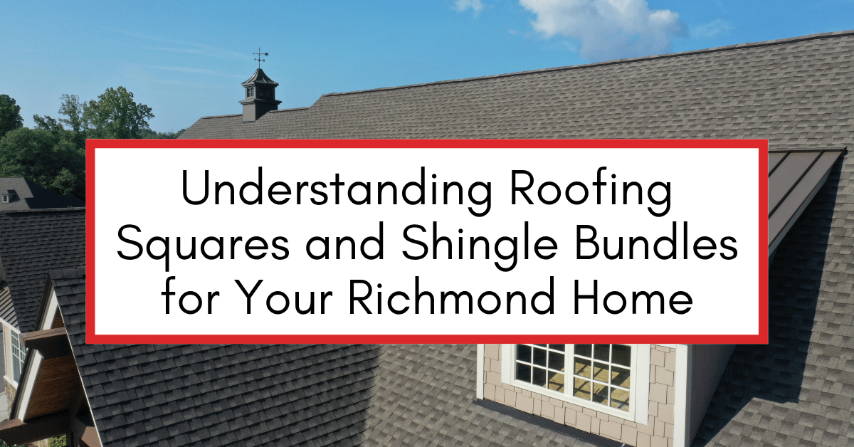 Graphic with a rooftop background and text reading ‘Understanding Roofing Squares and Shingle Bundles for Your Richmond Home,’ promoting AIC Roofing.