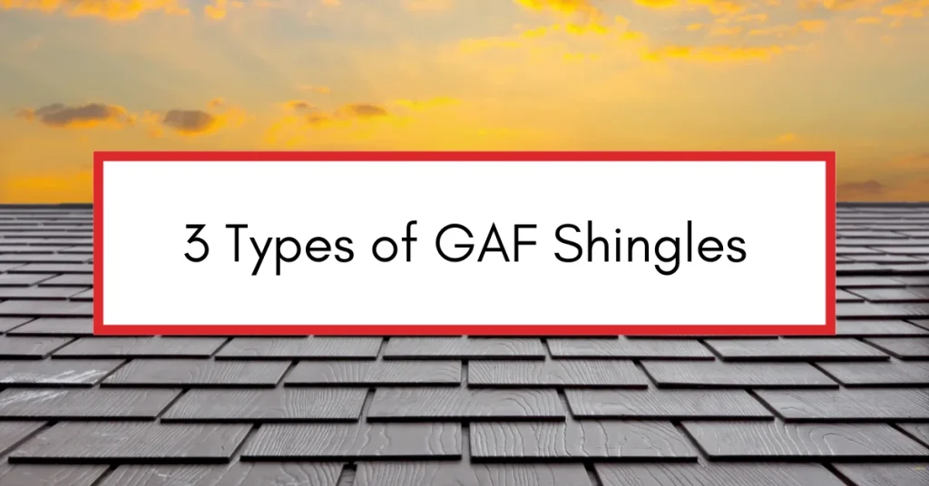 Neatly arranged dark roof shingles shown at sunset with an orange sky in the background; a central white and red-bordered text box reads: "3 Types of GAF Shingles."