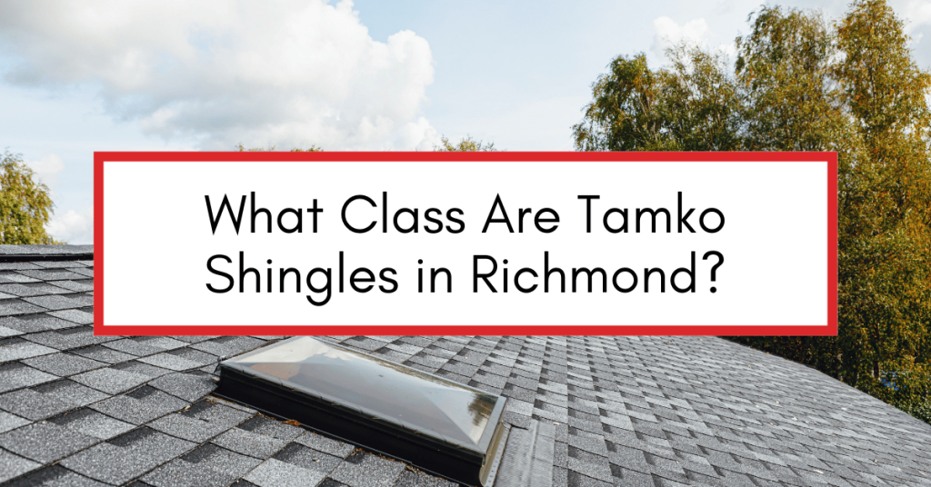 What Class Are Tamko Shingles in Richmond