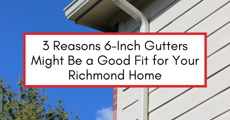 Image of a residential roof with a gutter system and a text box that reads "3 Reasons 6-Inch Gutters Might Be a Good Fit for Your Richmond Home"